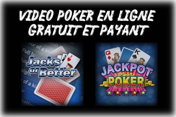video poker gratuit et payant en argent reel sur internet comment gagner ou jouer